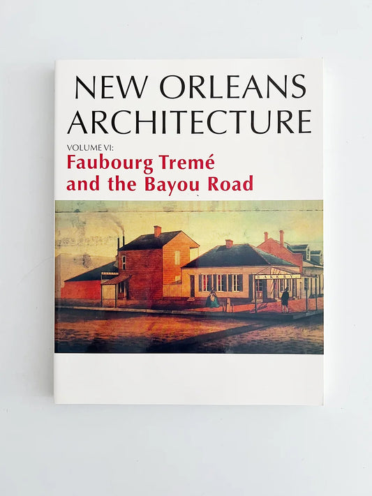 New Orleans Architecture Series Book - Faubourg Treme & The Bayou Road