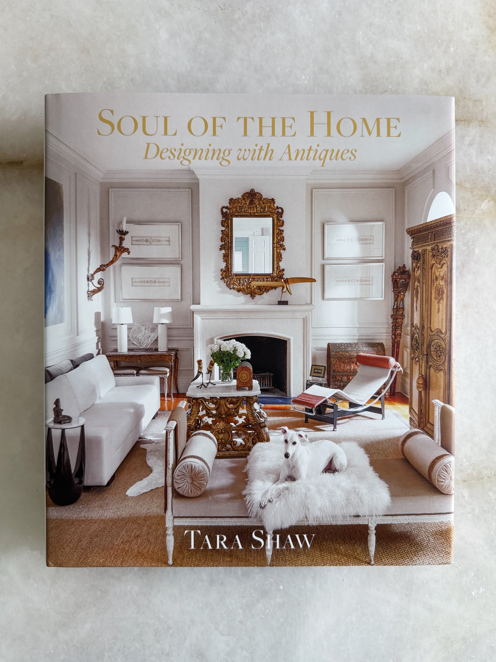 Soul of the Home: Designing with Antiques by Tara Shaw