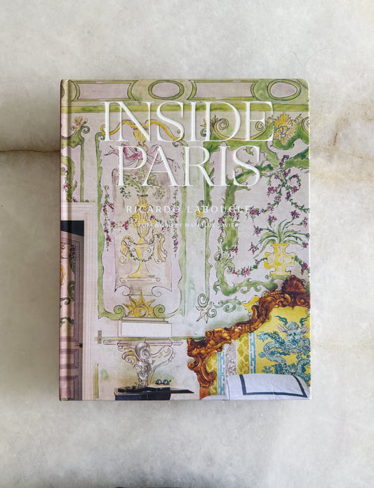 Inside Paris by Ricardo Labougle | Hardcover Coffee Table Book